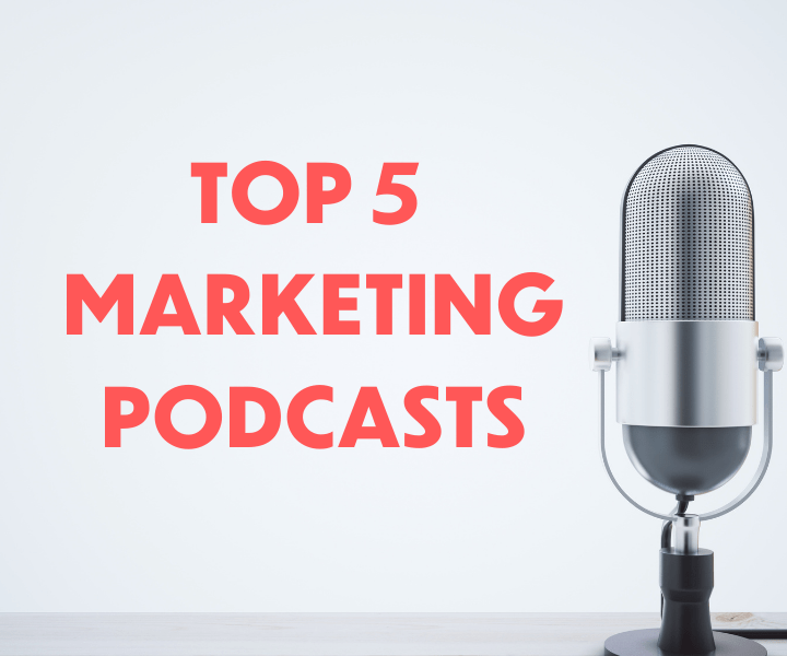 Top 5 Marketing Podcasts 2021